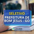 Prefeitura de Bom Jesus – GO abre novo processo seletivo