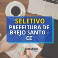 Prefeitura de Brejo Santo - CE divulga processo seletivo