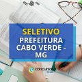 Prefeitura de Cabo Verde – MG divulga dois editais; até R$ 8,9 mil