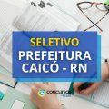 Prefeitura de Caicó – RN libera edital de processo seletivo