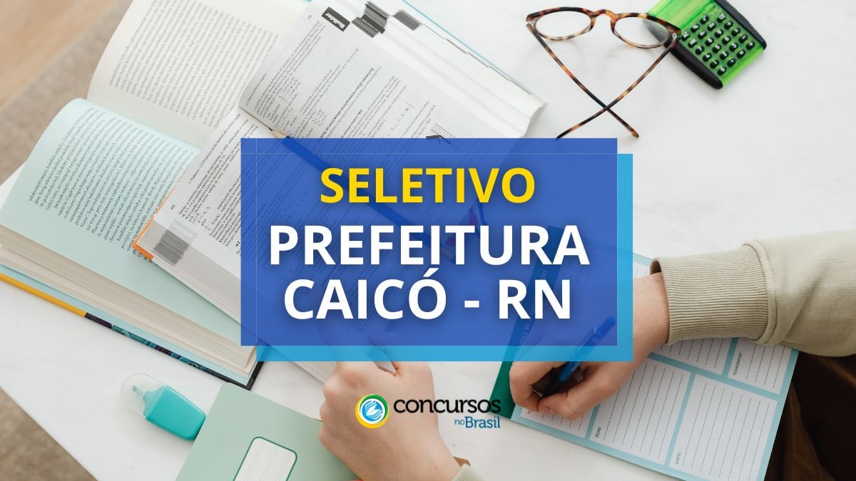 Prefeitura de Caicó – RN libera edital de processo seletivo