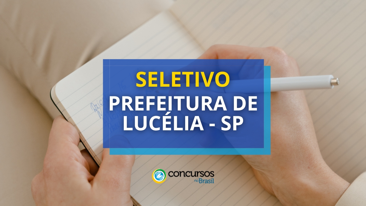 Prefeitura de Lucélia – SP publica edital de processo seletivo