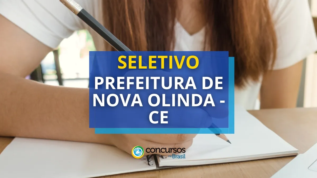 Prefeitura de Nova Olinda – CE tem edital de seletivo divulgado