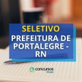 Prefeitura de Portalegre – RN abre 3 editais de processo seletivo