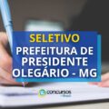 Prefeitura de Presidente Olegário – MG lança edital de seletivo