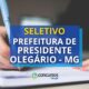 Prefeitura de Presidente Olegário - MG lança edital de seletivo