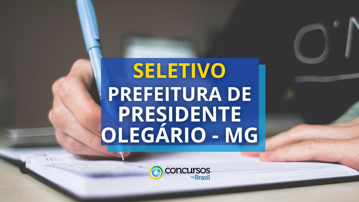 Prefeitura de Presidente Olegário – MG lança edital de seletivo