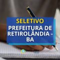 Prefeitura de Retirolândia – BA tem edital de seletivo publicado