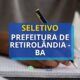 Prefeitura de Retirolândia - BA tem edital de seletivo publicado