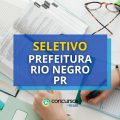 Prefeitura de Rio Negro – PR abre seleção; até R$ 9.553,29