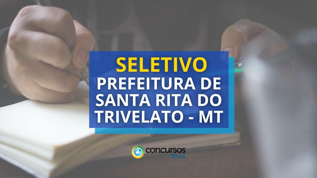 Prefeitura de Santa Rita do Trivelato – MT abre processo seletivo