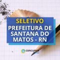 Prefeitura de Santana do Matos – RN abre processo seletivo