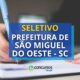 Prefeitura de São Miguel do Oeste - SC abre novo processo seletivo