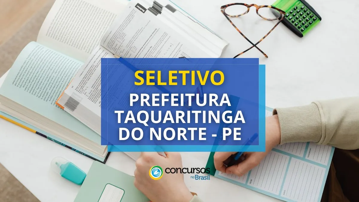 Prefeitura de Taquaritinga do Norte – PE abre seleção simplificada