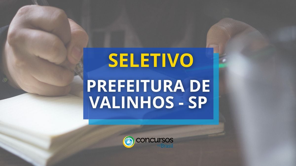Prefeitura de Valinhos – SP abre oportunidades em processo seletivo