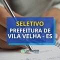 Seletivo Prefeitura de Vila Velha – ES: até R$ 10 mil