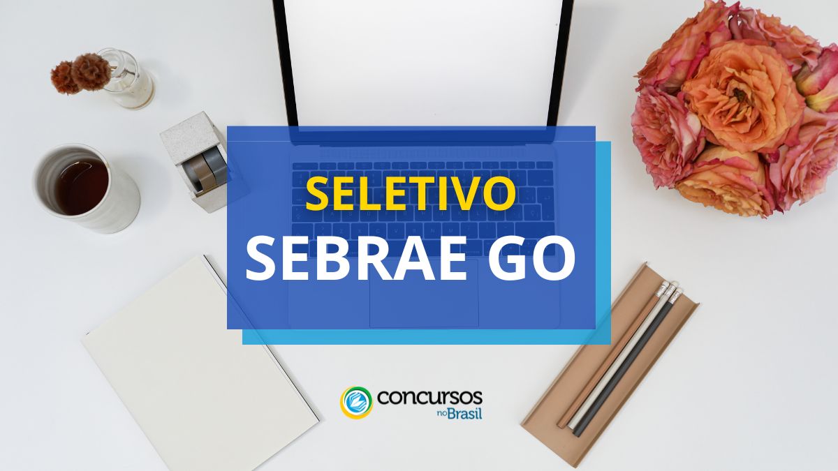 Processo seletivo SEBRAE GO, SEBRAE GO, editais SEBRAE GO.