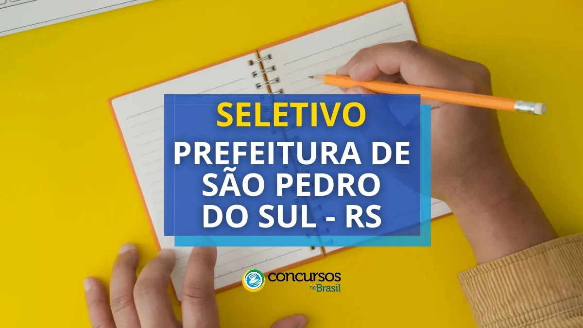 Prefeitura de São Pedro do Sul – RS abre edital de processo seletivo