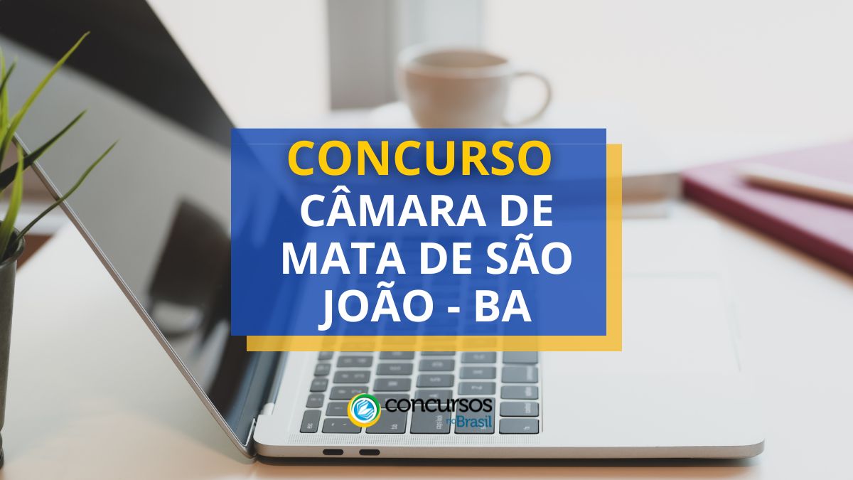 Concurso Câmara de Mata de São João – BA paga até R$ 7 mil