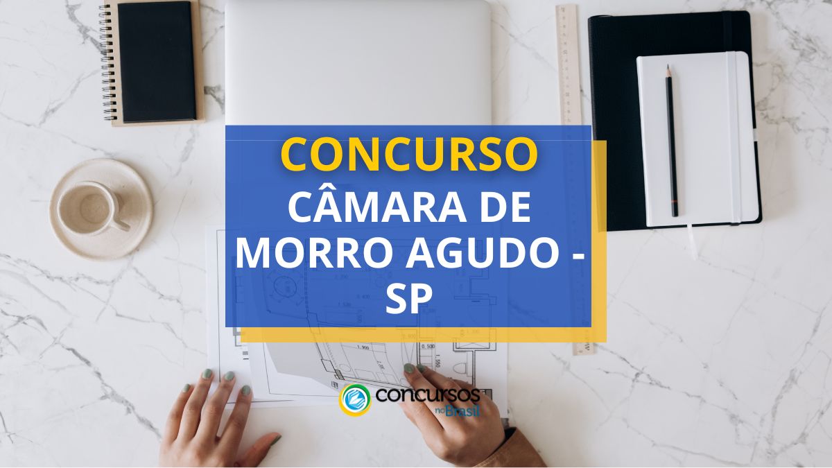 Concurso Câmara de Morro Agudo – SP paga até R$ 5,6 mil