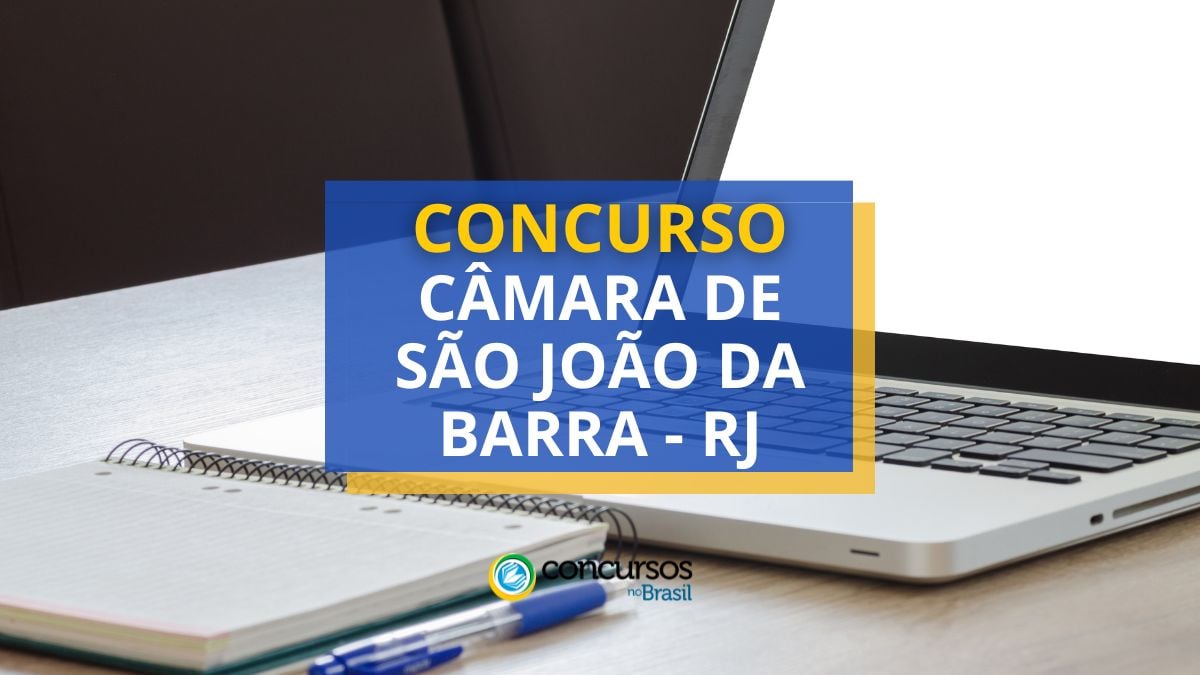 Concurso Câmara de São João da Barra – RJ: até R$ 4,4 mil