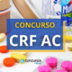 Concurso CRF AC: edital abre vagas para níveis médio e superior
