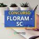 Concurso FLORAM – SC tem vencimentos de até R$ 5,4 mil