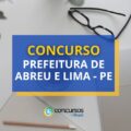 Concurso Prefeitura de Abreu e Lima – PE: ganhos até R$ 5 mil