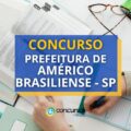 Concurso Prefeitura de Américo Brasiliense - SP abre vagas na Saúde
