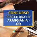 Concurso Prefeitura de Aragoiânia – GO abre mais de 340 vagas