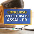 Concurso Prefeitura de Assaí – PR paga até R$ 4,9 mil mensais