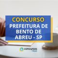 Concurso Prefeitura de Bento de Abreu – SP: até R$ 5,2 mil