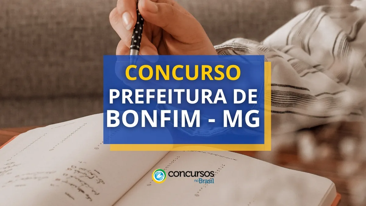 Concurso Prefeitura de Bonfim – MG abre edital para várias áreas
