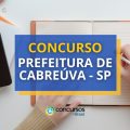 Concurso Prefeitura de Cabreúva – SP: vencimentos até R$ 7 mil