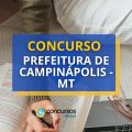 Concurso Campinápolis – MT: vencimento chega a R$ 15,1 mil