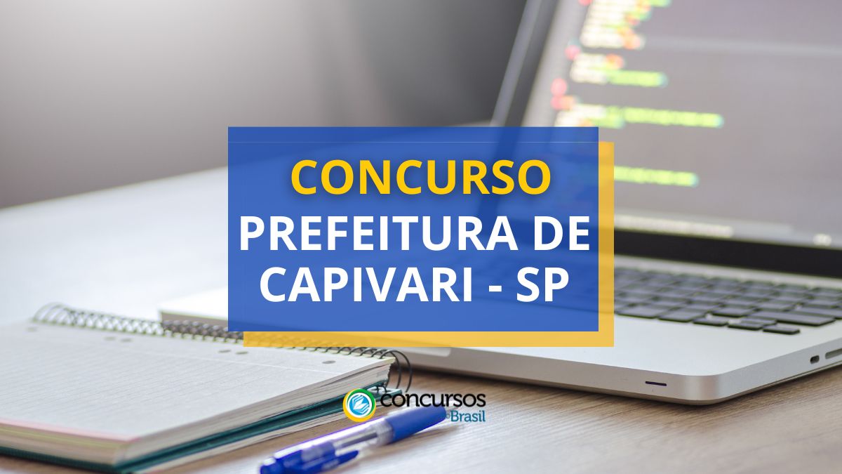 Concurso Prefeitura de Capivari – SP: ganhos de até R$ 17,3 mil