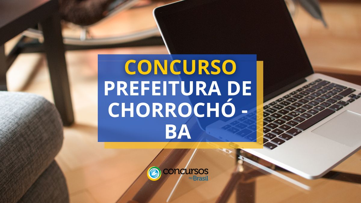 Concurso Prefeitura de Chorrochó, Prefeitura de Chorrochó, edital Prefeitura de Chorrochó, vagas Prefeitura de Chorrochó.