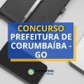 Concurso Prefeitura de Corumbaíba – GO abre mais de 230 vagas