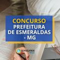 Concurso Prefeitura de Esmeraldas – MG 2024 abre 156 vagas