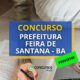 Concurso Feira de Santana-BA: banca é IBFC; 582 vagas