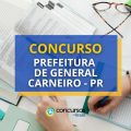 Concurso Prefeitura de General Carneiro – PR: edital e inscrição