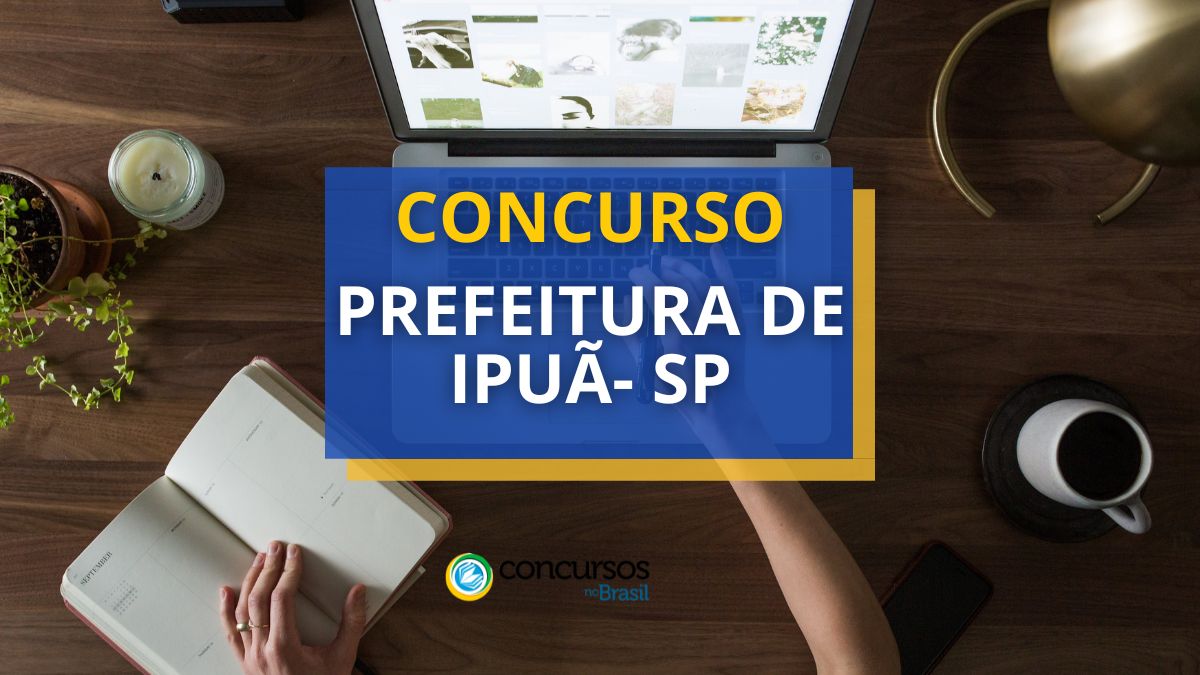 Concurso Prefeitura de Ipuã - SP: mensais de até R$ 4,5 mil