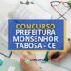 Concurso Prefeitura de Monsenhor Tabosa – CE: até R$ 7 mil
