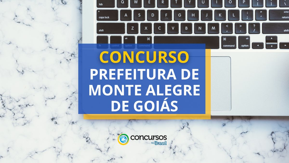 Concurso Prefeitura de Monte Alegre de Goiás – GO: 219 vagas