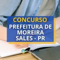 Concurso Prefeitura de Moreira Sales – PR oferece até R$ 6 mil