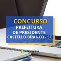 Concurso Prefeitura de Presidente Castello Branco – SC: edital