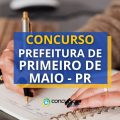 Concurso Prefeitura de Primeiro de Maio – PR tem edital publicado