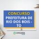 Concurso Prefeitura de Rio dos Bois – TO: ganhos até R$ 8 mil