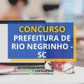 Concurso Prefeitura de Rio Negrinho – SC: ganhos até R$ 16,9 mil