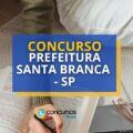 Concurso Prefeitura de Santa Branca - SP: até R$ 6.106 mensais